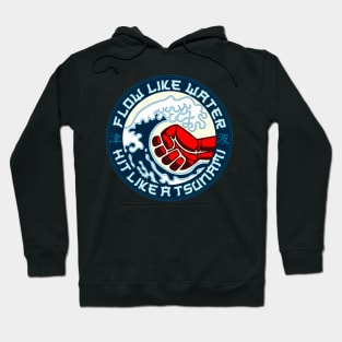 Flow like water - Hit like a tsunami Hoodie